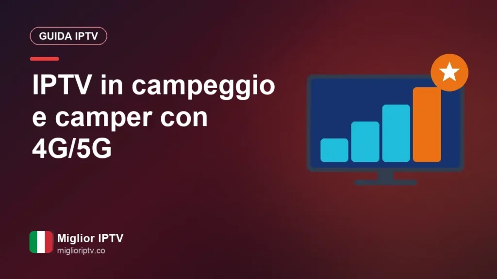 IPTV in campeggio, in camper e in casa vacanze: la TV via 4G e 5G IPTV in campeggio e camper con 4G/5G