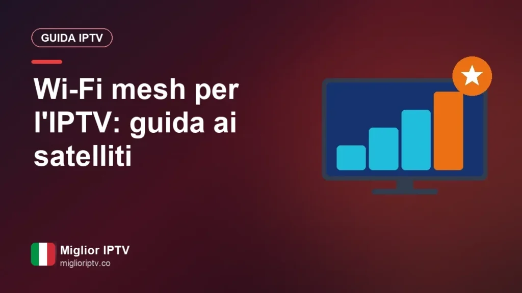Wi-Fi mesh e IPTV: copertura solida dall'ingresso alla mansarda Wi-Fi mesh per l'IPTV: guida ai satelliti